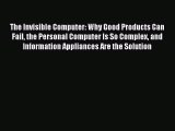 [PDF] The Invisible Computer: Why Good Products Can Fail the Personal Computer Is So Complex