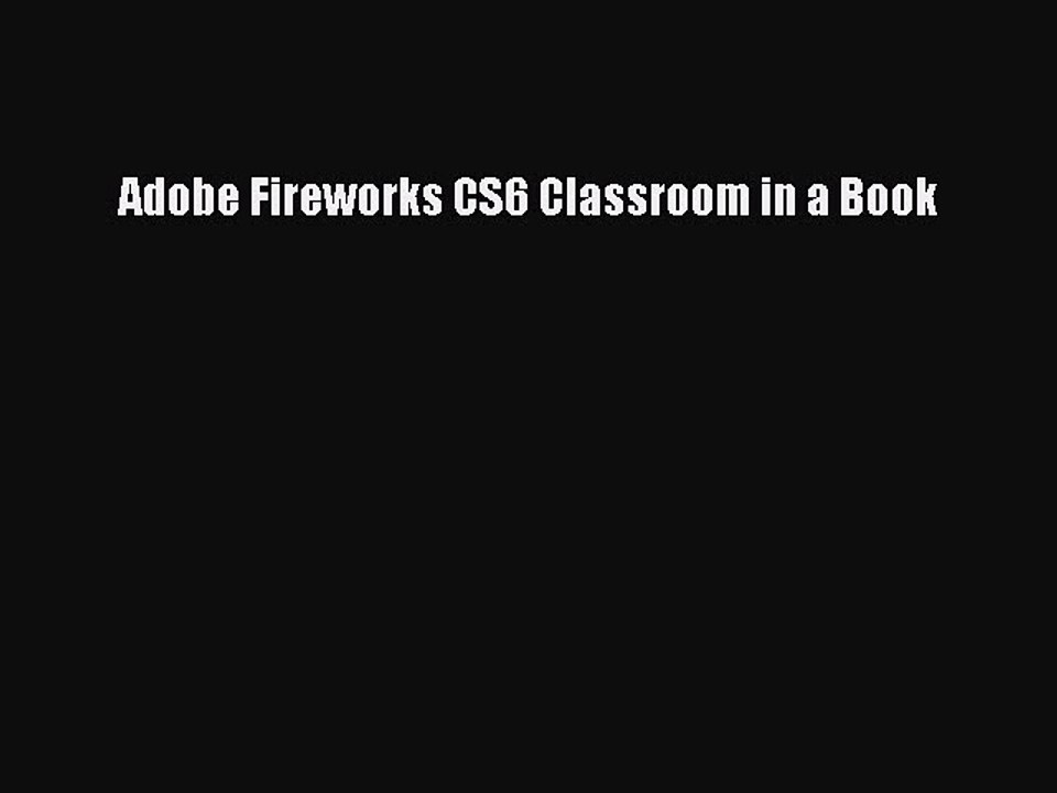 Read Adobe Fireworks CS6 Classroom in a Book PDF Free
