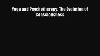 Read Book Yoga and Psychotherapy: The Evolution of Consciousness ebook textbooks
