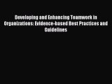 [PDF] Developing and Enhancing Teamwork in Organizations: Evidence-based Best Practices and