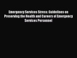 Read Emergency Services Stress: Guidelines on Preserving the Health and Careers of Emergency