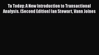 Read Book Ta Today: A New Introduction to Transactional Analysis. (Second Edition) Ian Stewart