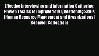 [PDF] Effective Interviewing and Information Gathering: Proven Tactics to Improve Your Questioning