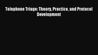 Download Telephone Triage: Theory Practice and Protocol Development PDF Free