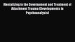 Download Book Mentalizing in the Development and Treatment of Attachment Trauma (Developments