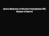 [Online PDF] Sports Memories of Western Pennsylvania (PA) (Images of Sports)  Full EBook