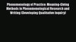 Read Book Phenomenology of Practice: Meaning-Giving Methods in Phenomenological Research and