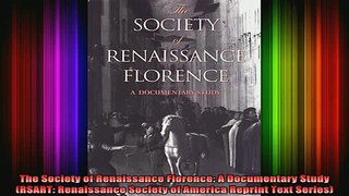 Free Full PDF Downlaod  The Society of Renaissance Florence A Documentary Study RSART Renaissance Society of Full Free
