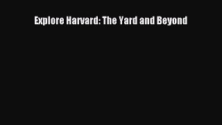 Read Explore Harvard: The Yard and Beyond Ebook Online