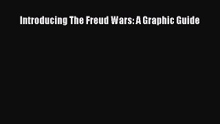 Read Book Introducing The Freud Wars: A Graphic Guide PDF Free