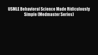 Read Book USMLE Behavioral Science Made Ridiculously Simple (Medmaster Series) E-Book Free