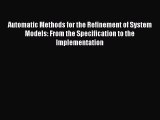 Read Automatic Methods for the Refinement of System Models: From the Specification to the Implementation