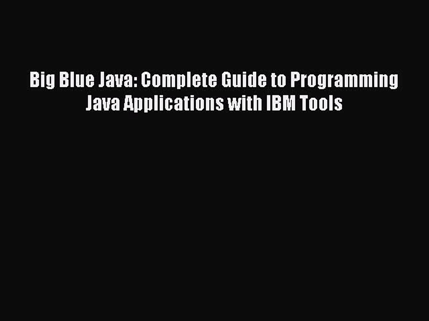 Read Big Blue Java: Complete Guide to Programming Java Applications with IBM Tools Ebook Free