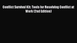 [PDF] Conflict Survival Kit: Tools for Resolving Conflict at Work (2nd Edition) Read Online