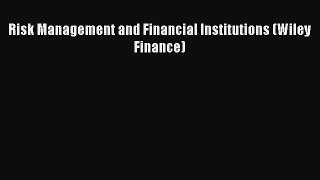 Download Risk Management and Financial Institutions (Wiley Finance) PDF Free
