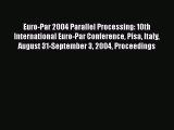 Read Euro-Par 2004 Parallel Processing: 10th International Euro-Par Conference Pisa Italy August