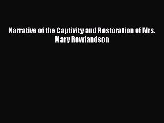 Read Narrative of the Captivity and Restoration of Mrs. Mary Rowlandson Ebook Free