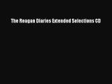 Read The Reagan Diaries Extended Selections CD Ebook Free