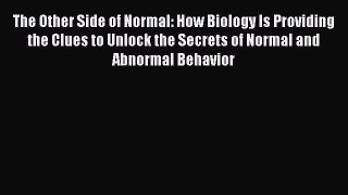 Read The Other Side of Normal: How Biology Is Providing the Clues to Unlock the Secrets of