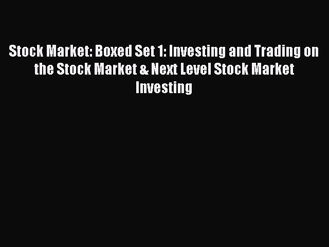 [PDF] Stock Market: Boxed Set 1: Investing and Trading on the Stock Market & Next Level Stock