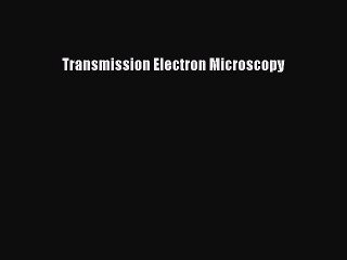 [PDF] Transmission Electron Microscopy Read Online