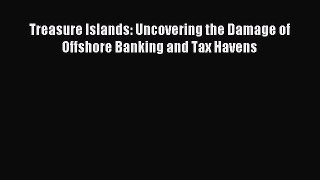 Read Treasure Islands: Uncovering the Damage of Offshore Banking and Tax Havens Ebook Free