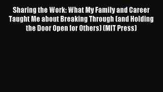 Read Sharing the Work: What My Family and Career Taught Me about Breaking Through (and Holding