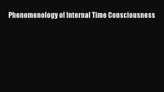 Read Phenomenology of Internal Time Consciousness Ebook Free