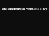 Read Service Provider Strategy: Proven Secrets for xSPs Ebook Free