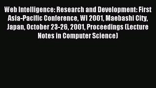 Read Web Intelligence: Research and Development: First Asia-Pacific Conference WI 2001 Maebashi