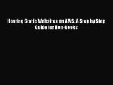 Read Hosting Static Websites on AWS: A Step by Step Guide for Non-Geeks Ebook Online