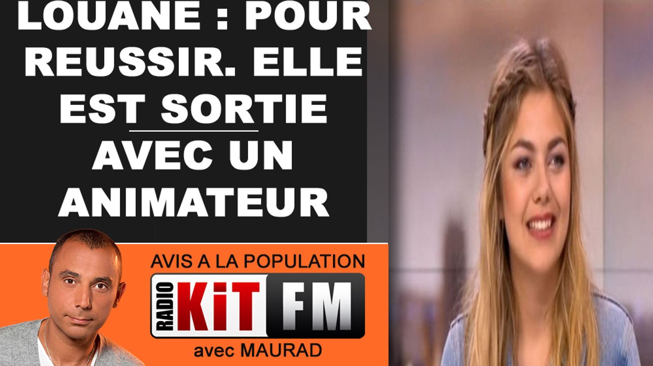 LOUANE : Pour réussir elle est sortie avec un animateur.