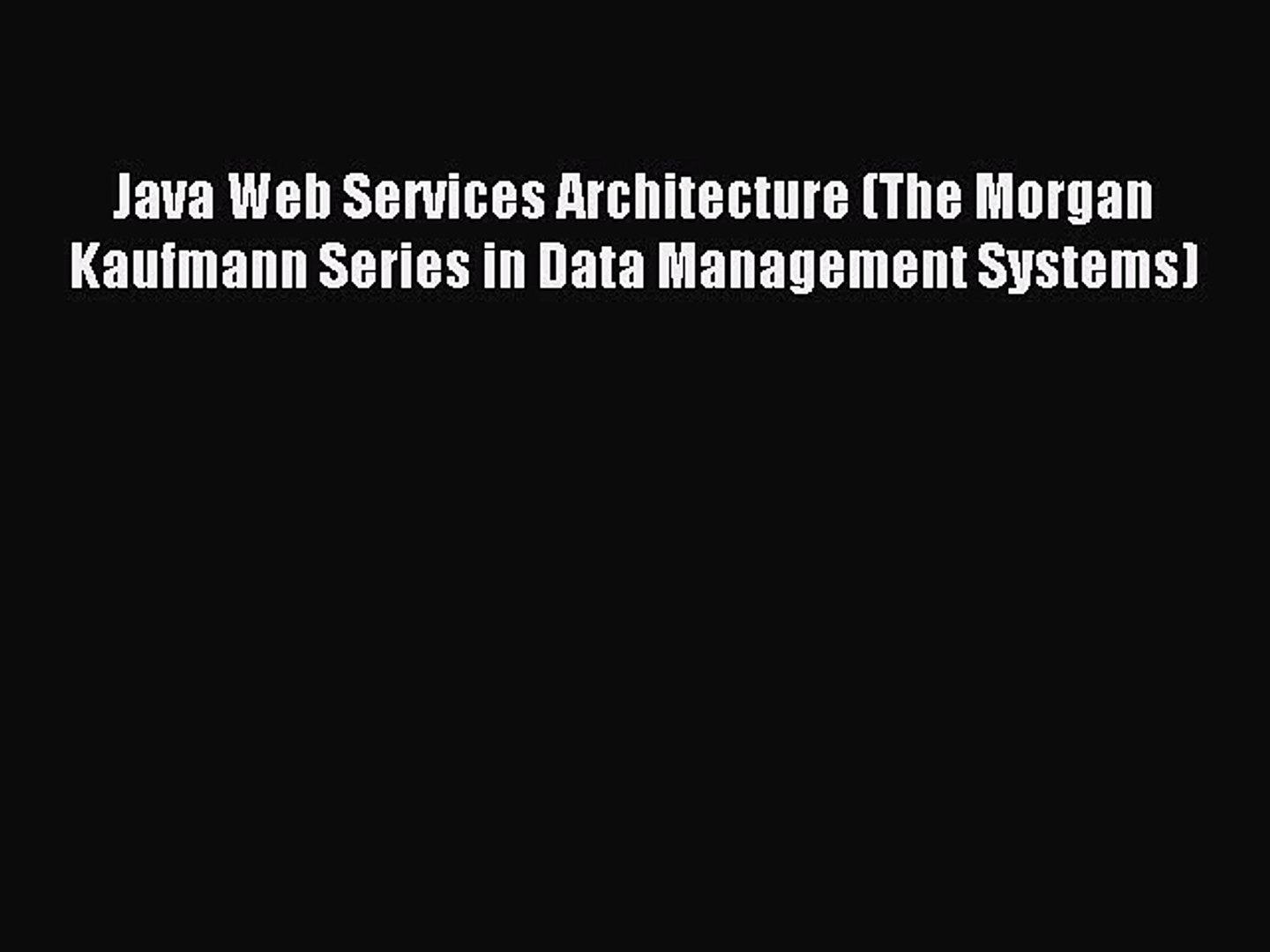 Read Java Web Services Architecture (The Morgan Kaufmann Series in Data Management Systems)