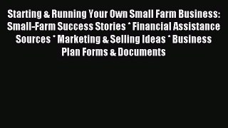 Read Starting & Running Your Own Small Farm Business: Small-Farm Success Stories * Financial
