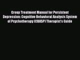 Read Group Treatment Manual for Persistent Depression: Cognitive Behavioral Analysis System