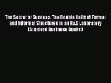[PDF] The Secret of Success: The Double Helix of Formal and Informal Structures in an R&D Laboratory