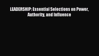 Download LEADERSHIP: Essential Selections on Power Authority and Influence Ebook Free
