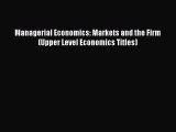 Read Managerial Economics: Markets and the Firm (Upper Level Economics Titles) Ebook Free