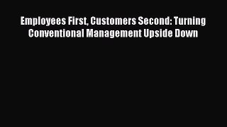 Read Employees First Customers Second: Turning Conventional Management Upside Down Ebook Free
