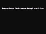 Read Books Brother Jesus: The Nazarene through Jewish Eyes ebook textbooks