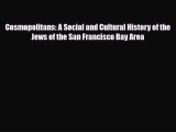 Read Books Cosmopolitans: A Social and Cultural History of the Jews of the San Francisco Bay