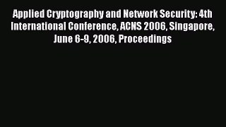 Read Applied Cryptography and Network Security: 4th International Conference ACNS 2006 Singapore