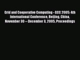 Read Grid and Cooperative Computing - GCC 2005: 4th International Conference Beijing China
