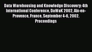 Read Data Warehousing and Knowledge Discovery: 4th International Conference DaWaK 2002 Aix-en-Provence