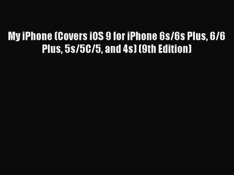 Read My iPhone (Covers iOS 9 for iPhone 6s/6s Plus 6/6 Plus 5s/5C/5 and 4s) (9th Edition) ebook