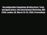 Read Reconfigurable Computing: Architectures Tools and Applications: 4th International Workshop