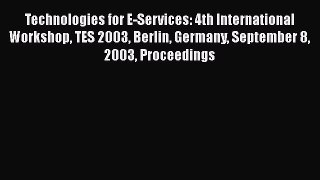 Read Technologies for E-Services: 4th International Workshop TES 2003 Berlin Germany September