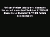 Read Web and Wireless Geographical Information Systems: 4th International Workshop W2GIS 2004