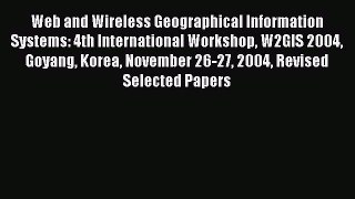 Read Web and Wireless Geographical Information Systems: 4th International Workshop W2GIS 2004