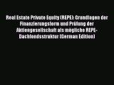 [PDF] Real Estate Private Equity (REPE): Grundlagen der Finanzierungsform und PrÃ¼fung der Aktiengesellschaft
